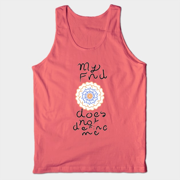 My FND does not define me flower design Tank Top by AQueerArtist